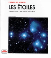 Les Etoiles. Vie Et Mort Des Soleils Lointains
