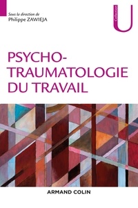 Philippe Zawieja - Psychotraumatologie du travail.