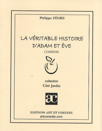 Philippe Zègre - La véritable histoire d'Adam et Eve.
