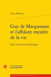 Guy de Maupassant et l'affolant mystère de la vie