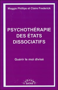 Psychothérapie des états dissociatifs - Guérir le moi divisé