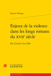 Enjeux de la violence dans les longs romans du XVIIe siècle
