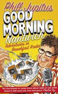Phill Jupitus - Good Morning Nantwich - Adventures in Breakfast Radio.
