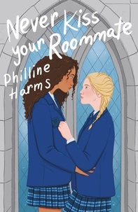 Philline Harms - Never Kiss Your Roommate.