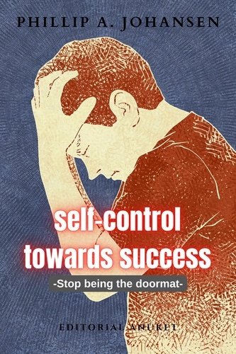  Phillip A. Johansen - Self-Control Towards Success.