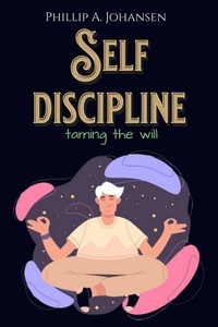  Phillip A. Johansen - Self Discipline.