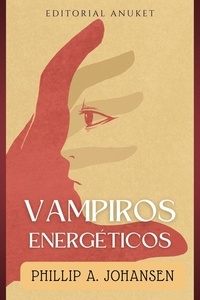  Phillip A. Johansen - Vampiros Energéticos.