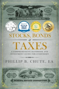 Stocks, Bonds &amp; Taxes: A Comprehensive Handbook and Investment Guide for Everybody
