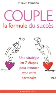 Phillip C. McGraw - Couple : la formule du succès - Sept étapes essentielles pour renouer avec votre partenaire.