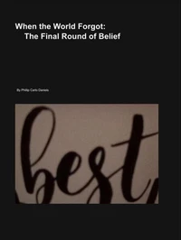 When the World Forgot: The Final Round of Belief