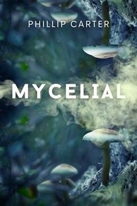  Phillip Carter - Mycelial - Deluxe edition - Short Stories.