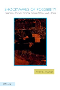 Phillip e. Wegner - Shockwaves of Possibility - Essays on Science Fiction, Globalization, and Utopia.