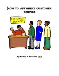  Phillip J. Boucher - How to Get Great Customer Service.