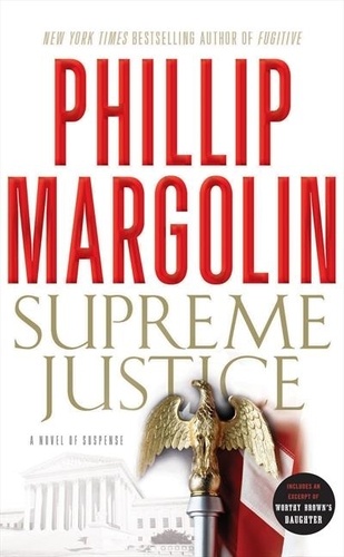 Phillip Margolin - Supreme Justice - A Novel of Suspense.