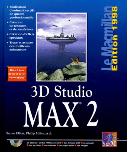 Phillip Miller et Steven Elliott - 3D Studio Max 2 - Edition 1998. 1 Cédérom