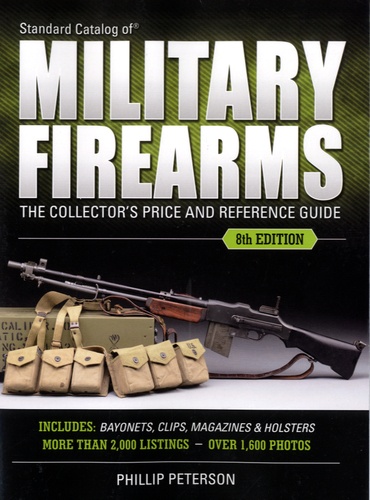 Phillip Peterson - Standard Catalog of Military Firearms - The Collector's Price and Reference Guide.