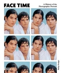 Phillip Prodger - Face Time - A History of the Photographic Portrait.