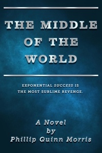  Phillip Quinn Morris - The Middle of the World.