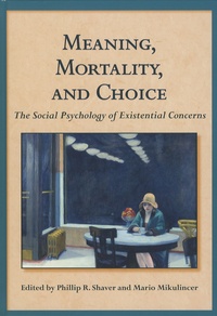 Phillip-R Shaver et Mario Mikulincer - Meaning, Mortality, and Choice - The Social Psychology of Existential Concerns.