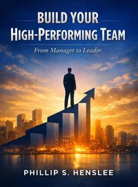 Build Your High-Performing Team (From Manager to Leader)