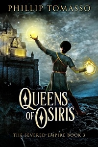  Phillip Tomasso - Queens Of Osiris - The Severed Empire, #3.