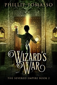  Phillip Tomasso - Wizard's War - The Severed Empire, #2.