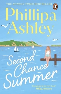 Phillipa Ashley - Second Chance Summer - The romantic, escapist and heartwarming summer read from the Sunday Times bestselling author.