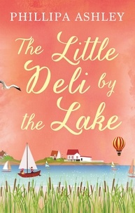Phillipa Ashley - The Little Deli by the Lake.
