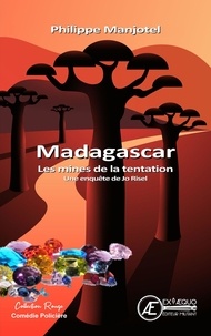 Phillipe Manjotel - Madagascar - Les mines de la tentation.