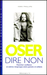 Oser Dire Non. Favoriser Confiance Et Estime Reciproque Entre Parents Et Enfants