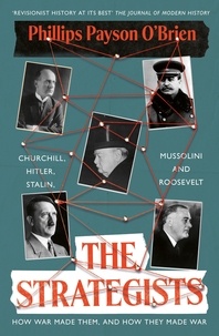 Phillips Payson O'Brien - The Strategists - Churchill, Stalin, Roosevelt, Mussolini and Hitler – How War Made Them, And How They Made War.