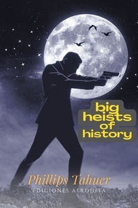  Phillips Tahuer - Big heists of history - dark history, #3.