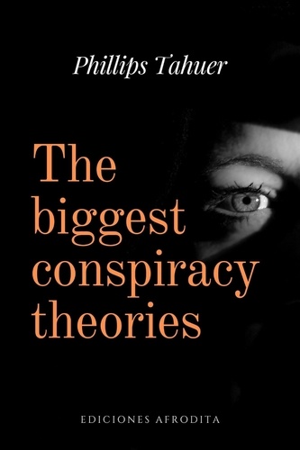  Phillips Tahuer - The biggest conspiracy theories - dark history, #1.