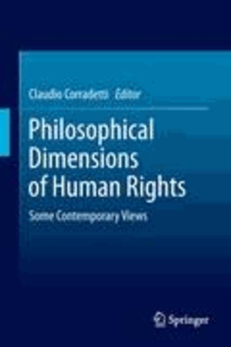 Claudio Corradetti - Philosophical Dimensions of Human Rights - Some Contemporary Views.