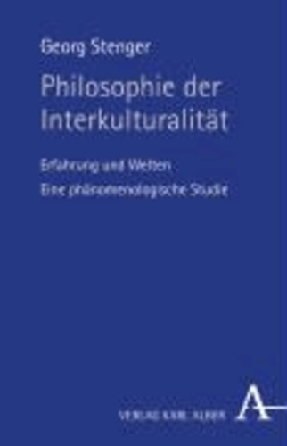 Philosophie der Interkulturalität - Erfahrung und Welten. Eine phänomenologische Studie.