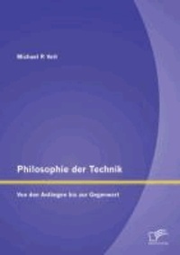 Philosophie der Technik: Von den Anfängen bis zur Gegenwart.