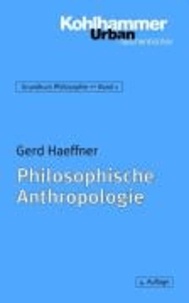 Philosophische Anthropologie - Grundkurs Philosophie Band 1.