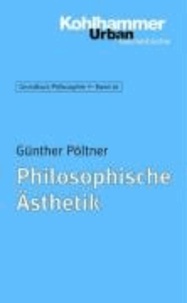 Philosophische Ästhetik - Grundkurs Philosophie. Band 16.
