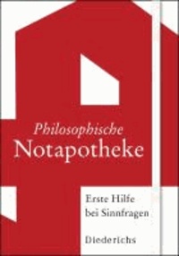Philosophische Notapotheke - Erste Hilfe bei Sinnfragen.