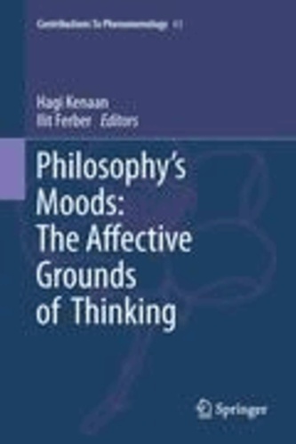 Hagi Kenaan - Philosophy's Moods: The Affective Grounds of Thinking - The Affective Grounds of Thinking.