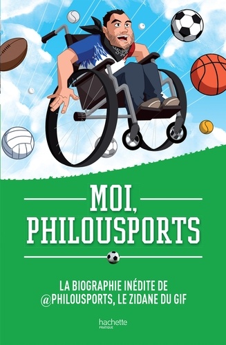 Moi, Philousports. La biographie inédite de @Philousports, le Zidane du GIF