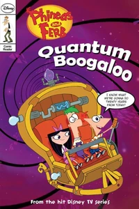 Phineas and Ferb Comic Reader: Quantum Boogaloo!