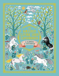 Le grand livre des licornes