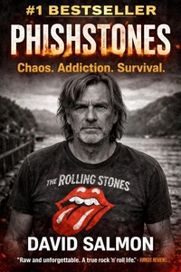 Phishstones From Punk To Redemption  A Memoir Of David "PhishStones " Salmon