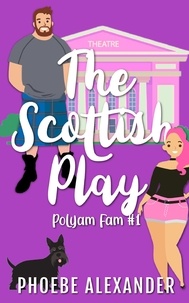  Phoebe Alexander - The Scottish Play - Polyam Fam, #1.