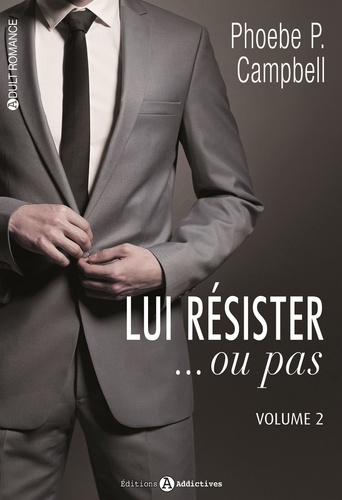 Phoebe Campbell - Lui résister... ou pas Tome 2 : .