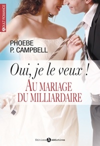 Phoebe Campbell - Oui je le veux ! - Au mariage du milliardaire.