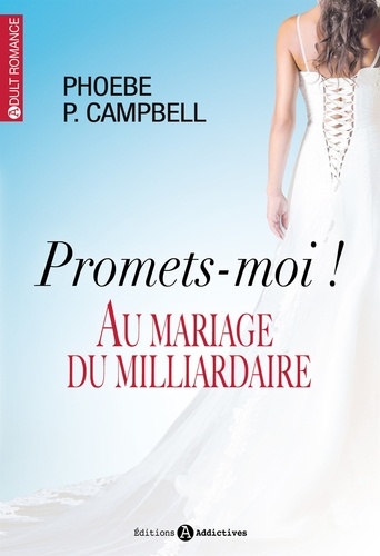 Phoebe Campbell - Promets-moi ! - Au mariage du milliardaire.