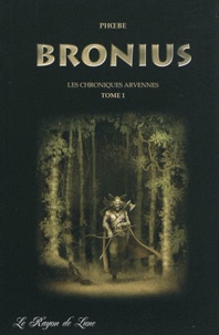  Phoebé - Les chroniques Arvennes Tome 1 : Bronius.