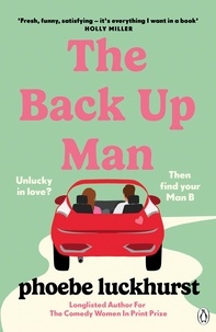Phoebe Luckhurst - The Back Up Man - The hilarious and heartwarming brand new romcom perfect for fans of The Flatshare.